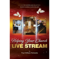 Helping Your Church Live Stream: How to spread the message of God with live streaming - Your guide to church video production, digital donations, and