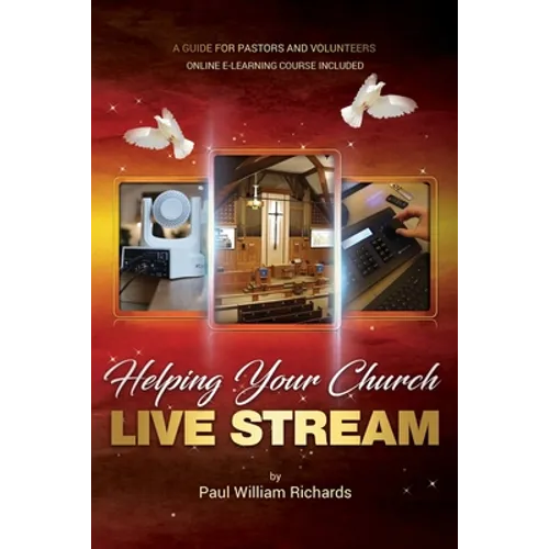 Helping Your Church Live Stream: How to spread the message of God with live streaming - Your guide to church video production, digital donations, and