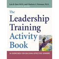 The Leadership Training Activity Book: 50 Exercises for Building Effective Leaders