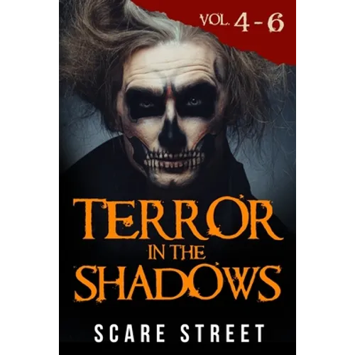 Terror in the Shadows Volumes 4 - 6: Scary Ghosts, Paranormal & Supernatural Horror Short Stories Anthology