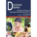 Digging Deeper: Activities for Enriching and Expanding Social Studies Instruction K-12