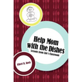 Help Mom with the Dishes: Lessons from Life's Classroom