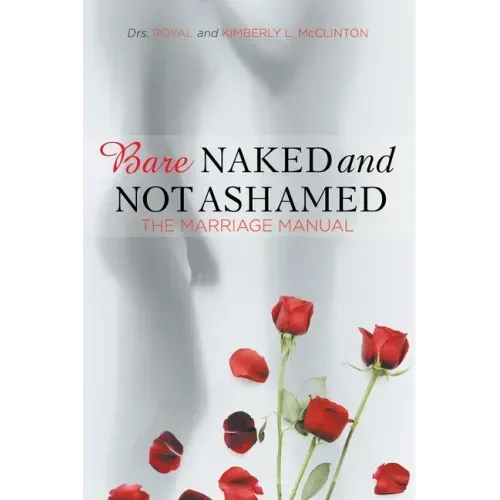 Bare Naked and Not Ashamed: The Marriage Manual
