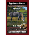 Appaloosa Horse Training Book for Appaloosa Horses By SaddleUP Appaloosa Horse Training, Are You Ready to Saddle Up? Easy Training * Fast Results, App