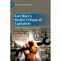 Karl Marx's Realist Critique of Capitalism: Freedom, Alienation, and Socialism