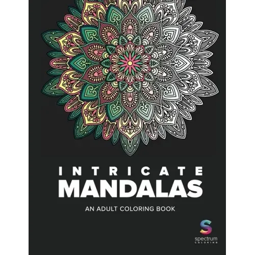 Intricate Mandalas: An Adult Coloring Book