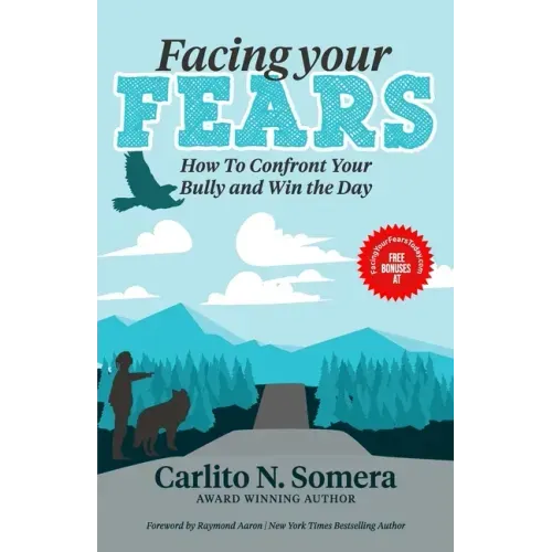 Facing Your Fears: How to Deal with Your Bully and Win the Day
