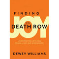 Finding Joy on Death Row: Unexpected Lessons from Lives We Discarded