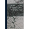 History of the Negro Race in America From 1619 to 1880; Volume I