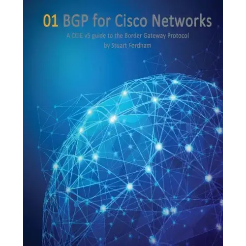 BGP for Cisco Networks: A CCIE v5 guide to the Border Gateway Protocol
