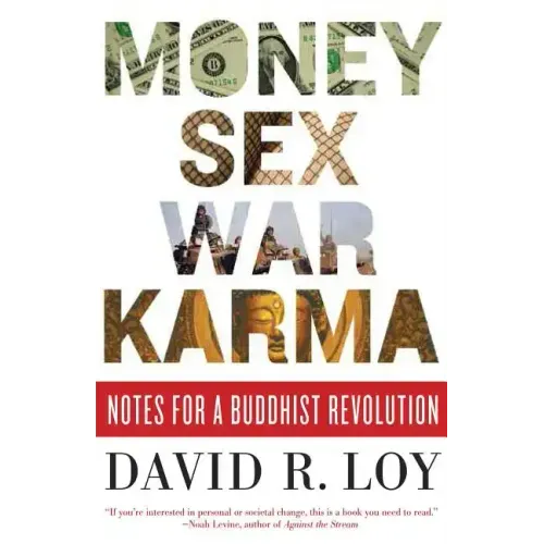 Money, Sex, War, Karma: Notes for a Buddhist Revolution