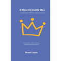 A More Desirable Way: Leadership with the one true King