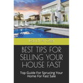 Best Tips for Selling Your House Fast: Top Guide For Sprucing Your Home For Fast Sale