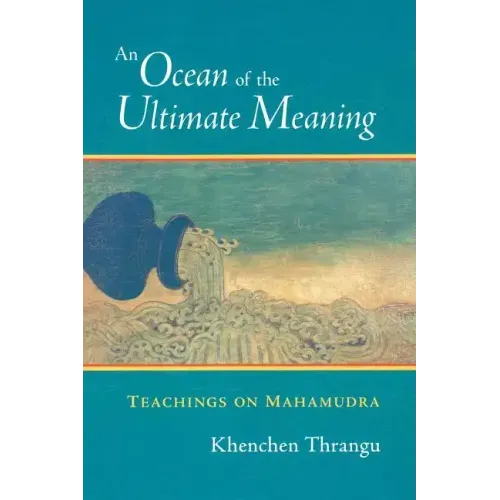 An Ocean of the Ultimate Meaning: Teachings on Mahamudra