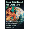 Kong, Godzilla and the Living Earth: Gaian Environmentalism in Daikaiju Cinema