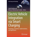 Electric Vehicle Integration Via Smart Charging: Technology, Standards, Implementation, and Applications