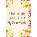 I Definitely Don't Forget My Passwords: Basic Internet Password Keeper Book