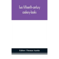 Two fifteenth-century cookery-books