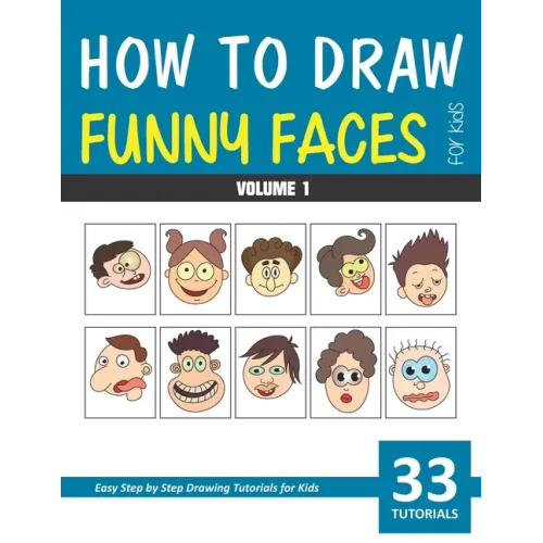 How to Draw Funny Faces for Kids - Volume 1