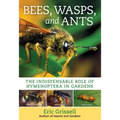 Bees, Wasps, and Ants: The Indispensable Role of Hymenoptera in Gardens