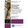 Relationship Marketing Re-Imagined: Marketing's Inevitable Shift from Exchanges to Value Cocreating Relationships