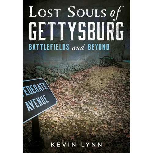 Lost Souls of Gettysburg: Battlefields and Beyond