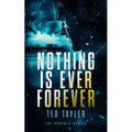 Nothing Is Ever Forever: The Phoenix Series - Book 3