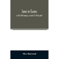 Love in excess;: or the fatal enquiry, a novel. In three parts
