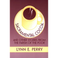 Sacramental Cocoa: And Other Stories from the Parish of the Poor
