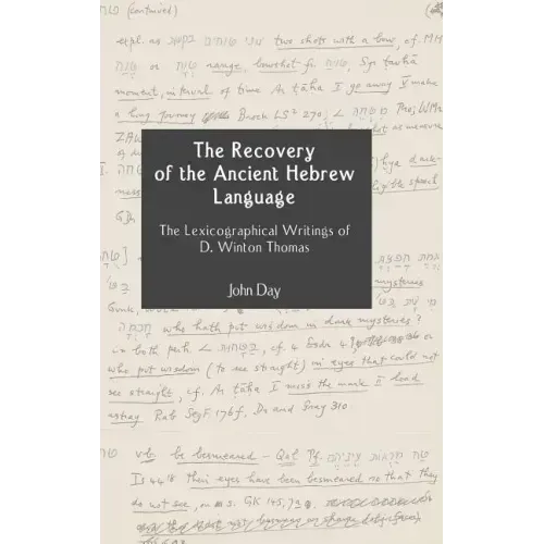 The Recovery of the Ancient Hebrew Language: The Lexicographical Writings of D. Winton Thomas