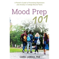 Mood Prep 101: A Parent's Guide to Preventing Depression and Anxiety in College-Bound Teens