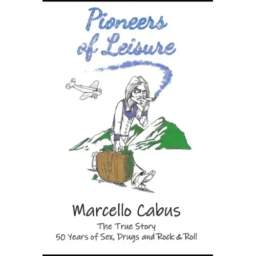 Pioneers of Leisure: 50 Years of Sex, Drugs, and Rock and Roll