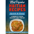Most Popular Haitian Recipes - Quick & Easy: A Cookbook of Essential Food Recipes Direct from Haiti