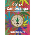 90 Degrees to Zamboanga: Memoirs of a 20-year Marijuana Smuggling Adventure