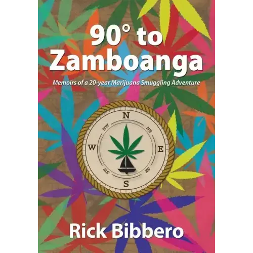 90 Degrees to Zamboanga: Memoirs of a 20-year Marijuana Smuggling Adventure