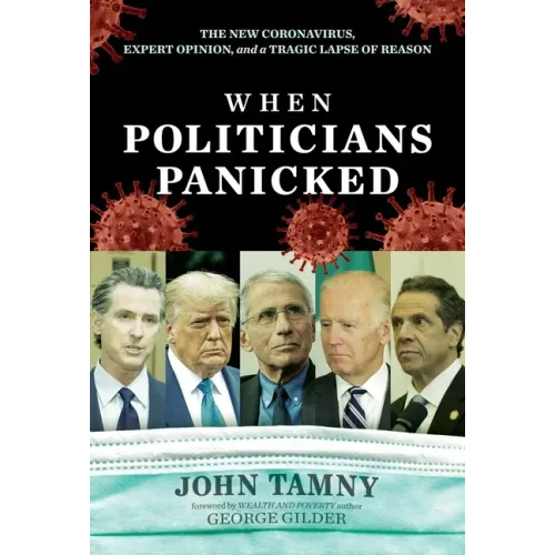 When Politicians Panicked: The New Coronavirus, Expert Opinion, and a Tragic Lapse of Reason