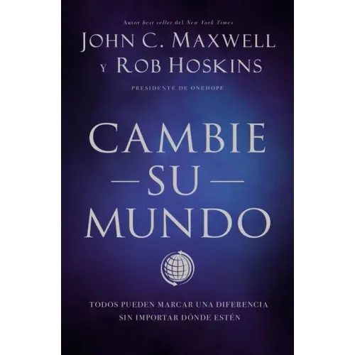 Cambie Su Mundo: Todos Pueden Marcar Una Diferencia Sin Importar Dónde Estén