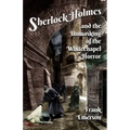 Sherlock Holmes and The Unmasking of the Whitechapel Horror