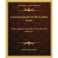 A Second Epoch of the Golden Dawn: A Retrospective Review in the Form of Memoirs
