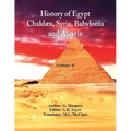 History Of Egypt, Chaldæa, Syria, Babylonia, and Assyria: (Volume 4)