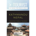 Greater Than a Tourist- Kathmandu Nepal: 50 Travel Tips from a Local