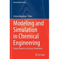 Modeling and Simulation in Chemical Engineering: Project Reports on Process Simulation