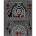 A Ravenous Feast: Spellbinding Recipes Inspired by the Literary Works of Edgar Alan Poe