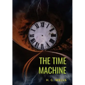 The Time Machine: A 1895 science fiction novella by H. G. Wells (original unabridged 1895 version)