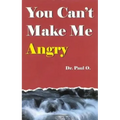You Can't Make Me Angry