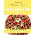 What Can I Eat On A Gluten-Free Diet?: A Quick Start Guide To Going Gluten-Free. Lose Weight, Feel Great and Increase Your Energy!