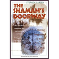 The Shaman's Doorway: Opening Imagination to Power and Myth