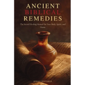 Ancient Biblical Remedies: The Sacred Healing Manual for Your Body, Spirit, and Home