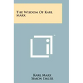 The Wisdom of Karl Marx