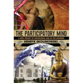 The Participatory Mind: A New Theory of Knowledge and of the Universe